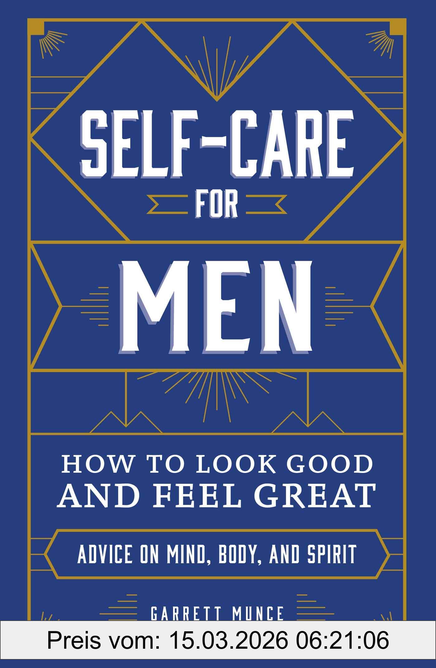 Garrett Munce Self-Care For Men, How To Look Good And Feel Great
