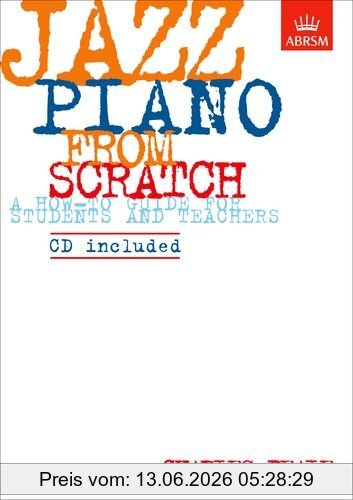 Charles Beale Jazz Piano From Scratch, A How-to Guide For Students And Teachers (Abrsm Exam Pieces)