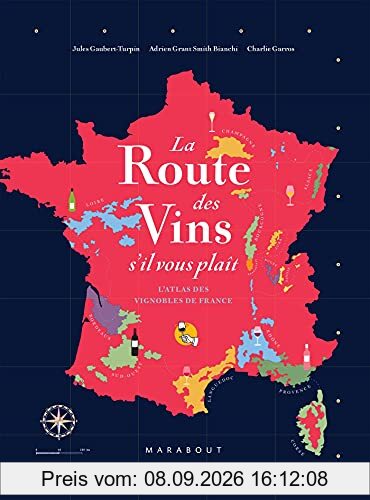La route des vins s'il vous plaît : l'atlas des vignobles de France : 16 grandes régions, 85 cartes, 2.600 ans d'histoire