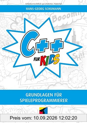 C++ für Kids: Grundlagen für Spieleprogrammierer (mitp für Kids)