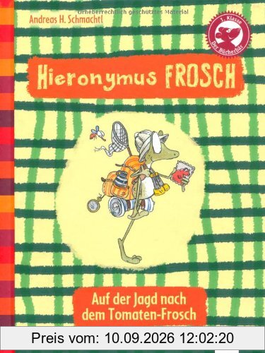 Hieronymus Frosch. Auf der Jagd nach dem Tomaten-Frosch: Der Bücherbär: Eine Geschichte für Erstleser