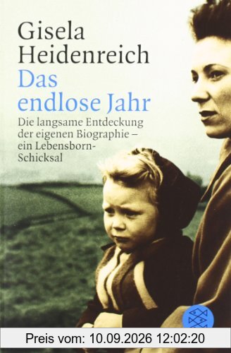 Das endlose Jahr: Die langsame Entdeckung der eigenen Biographie - ein Lebensborn-Schicksal: Die langsame Entdeckung der eigenen Biografie - ein Lebensbornschicksal