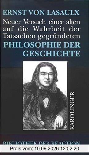 Neuer Versuch einer alten, auf die Wahrheit der Tatsachen gegründeten Philosophie der Geschichte (Bibliothek der Reaktion und der Anarchie)