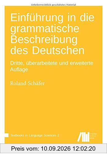 Einführung in die grammatische Beschreibung des Deutschen: Dritte, überarbeitete und erweiterte Auflage (Textbooks in Language Science, Band 2)