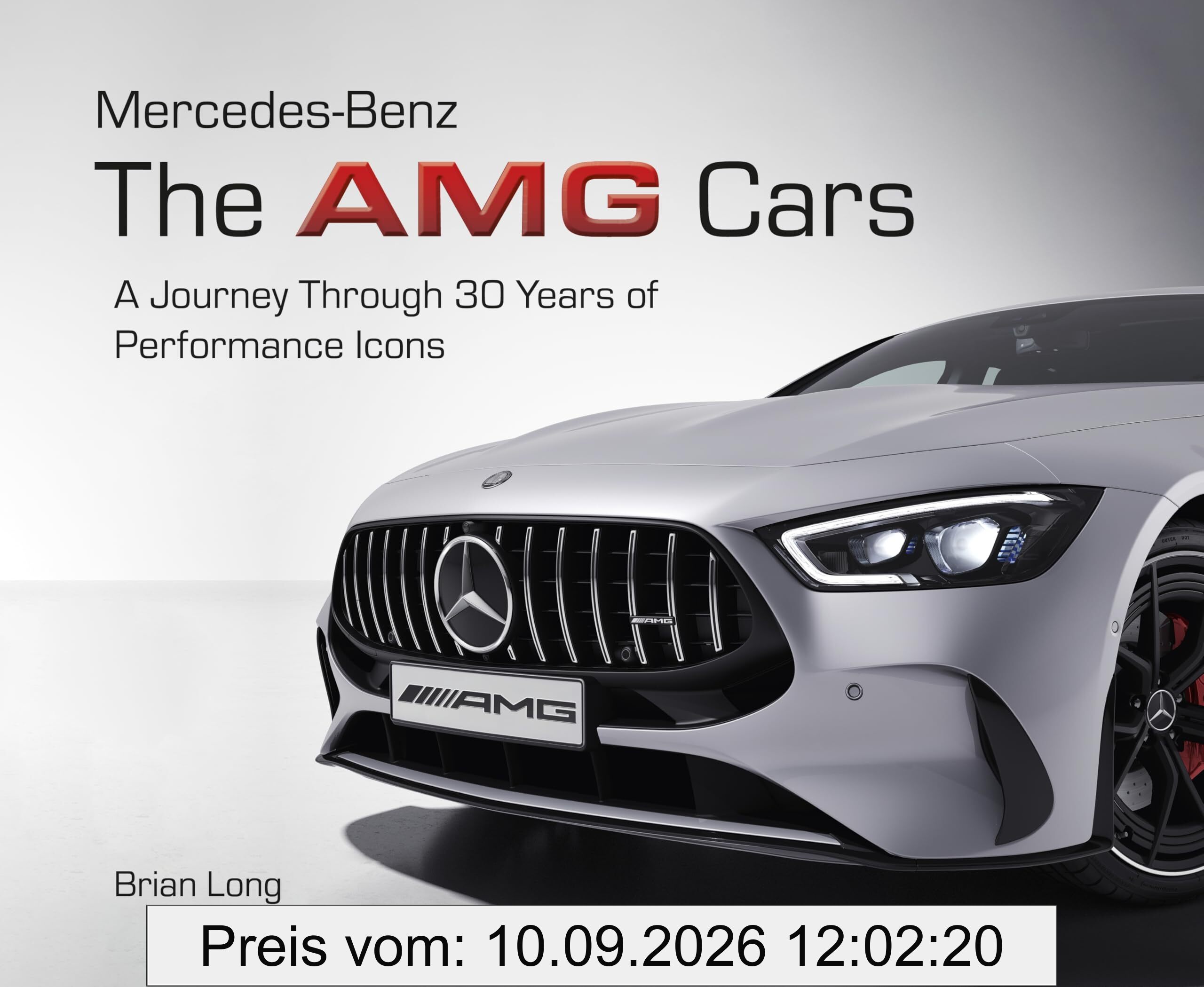 Mercedes-Benz: The AMG Cars: The Amg Cars; A Chronological Journey Through 30 Years of Performance Icons