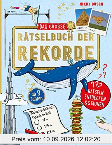 Das große Rätselbuch der Rekorde: für Jungs und Mädchen ab 9 | Beschäftigungsbuch mit Knobelaufgaben und Quizfragen zu Höchstleistungen, Wissen und Erfindungen