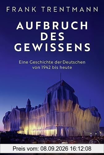 Aufbruch des Gewissens: Eine Geschichte der Deutschen von 1942 bis heute | »Ein fesselndes Buch, das uns ins Zentrum des deutschen Selbstverständnisses führt.« Christopher Clark