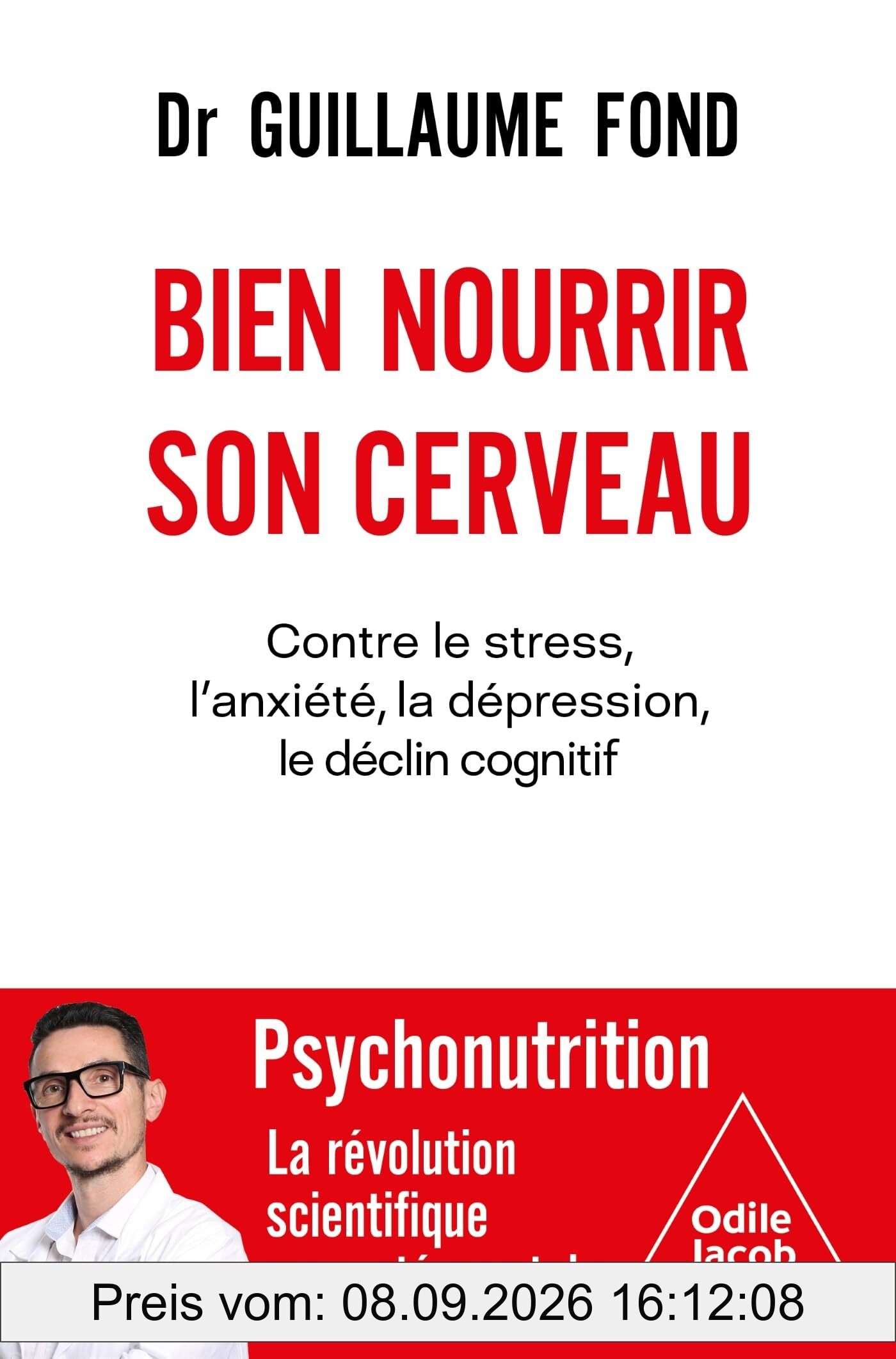 Bien nourrir son cerveau : contre le stress, l'anxiété, la dépression, le déclin cognitif : psychonutrition, la révolution scientifique en santé mentale