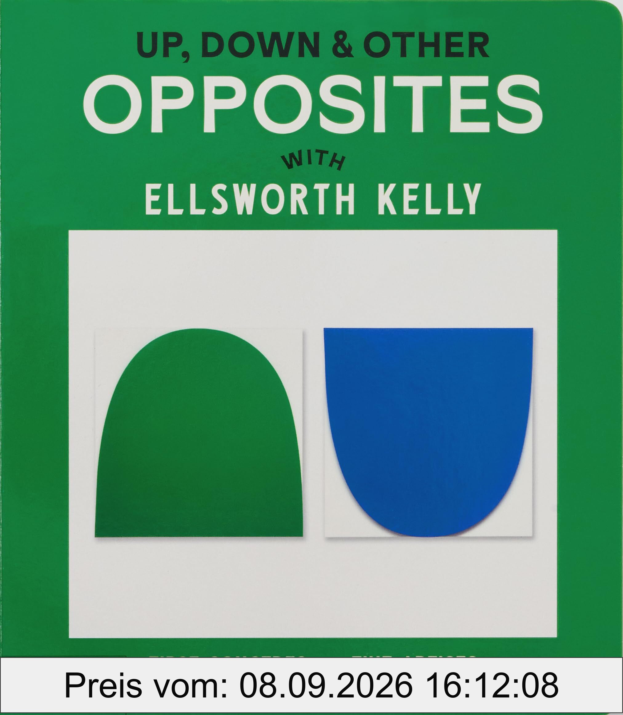 Up, Down & Other Opposites: with Ellsworth Kelly (First Concepts with Fine Artists)