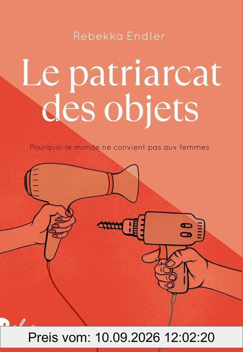Le patriarcat des objets : pourquoi le monde ne convient pas aux femmes : essai