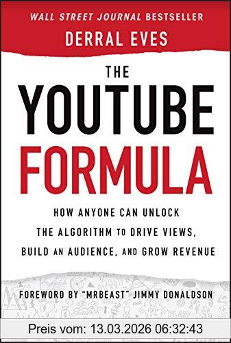 Eves Derral The YouTube Formula, How Anyone Can Unlock The Algorithm To Drive Views, Build An Audience, And Grow Revenue