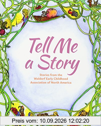Tell Me A Story: Stories from the Waldorf Early Childhood Association of North America