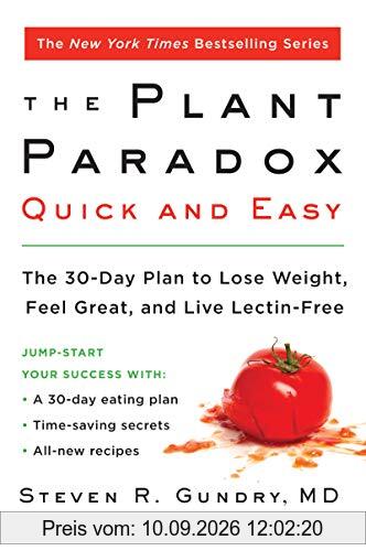 The Plant Paradox Quick and Easy: The 30-Day Plan to Lose Weight, Feel Great, and Live Lectin-Free