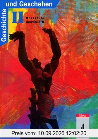 Geschichte und Geschehen, Sekundarstufe II, Bd.2, Oberstufe, Ausgabe A/B: BD II