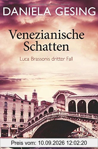 Venezianische Schatten: Luca Brassonis dritter Fall (Ein Luca-Brassoni-Krimi, Band 3)