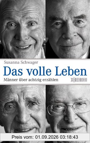 Das volle Leben: Männer über achtzig erzählen