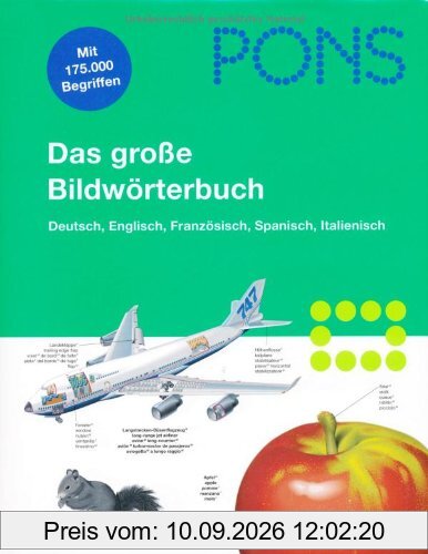 PONS Das große Bildwörterbuch Deutsch, Englisch, Französisch, Spanisch, Italienisch. 35.000 Stichwörter in jeder Sprache