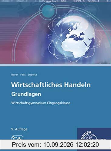 Wirtschaftliches Handeln Grundlagen: Wirtschaftsgymnasium Eingangsklasse