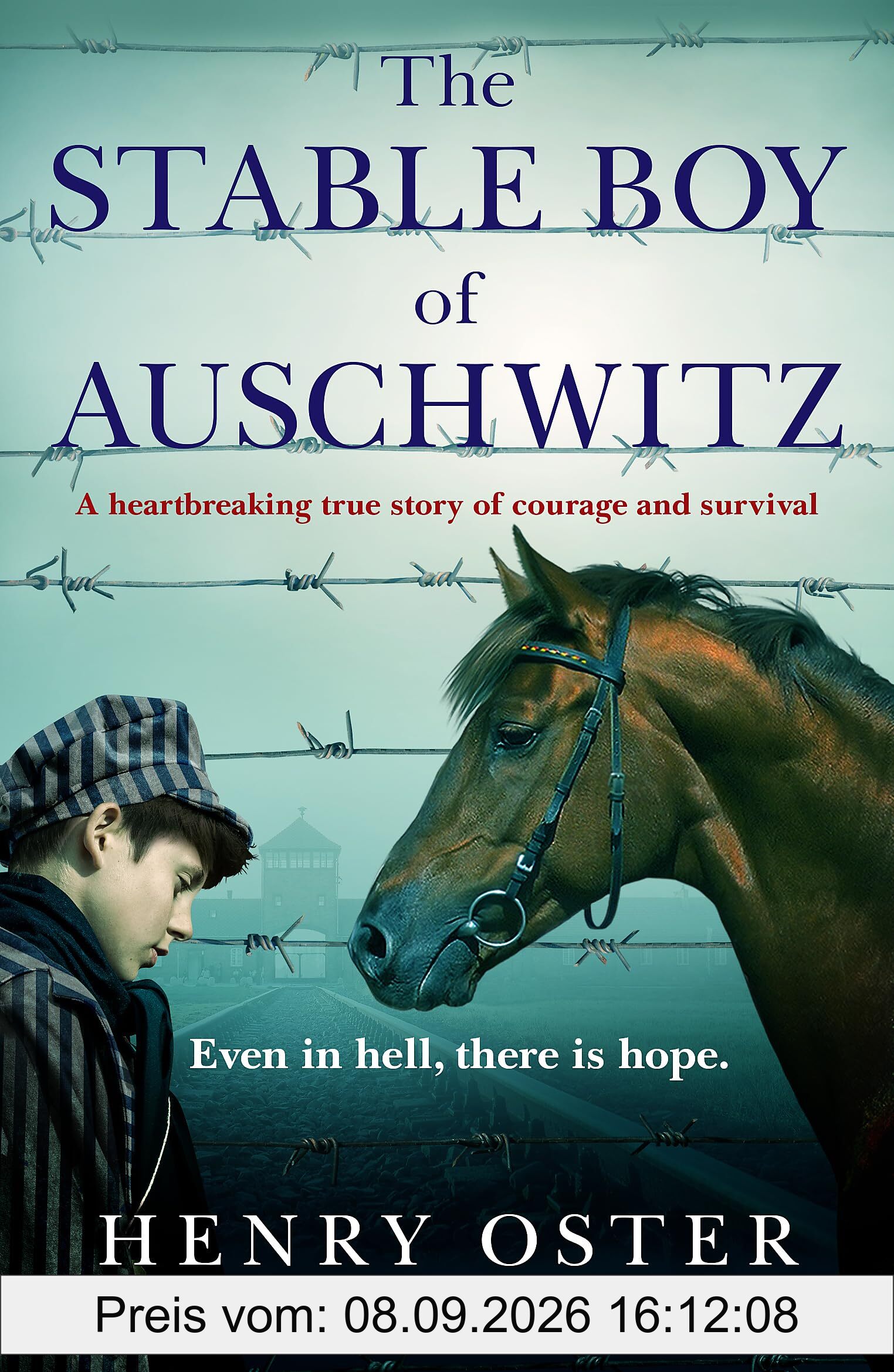 The Stable Boy of Auschwitz: A heartbreaking true story of courage and survival
