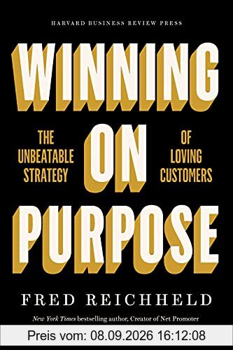 Winning on Purpose: The Unbeatable Strategy of Loving Customers