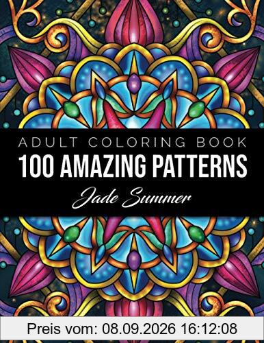 100 Amazing Patterns: An Adult Coloring Book with Fun, Easy, and Relaxing Coloring Pages