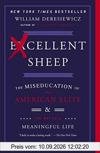 Excellent Sheep: The Miseducation of the American Elite and the Way to a Meaningful Life