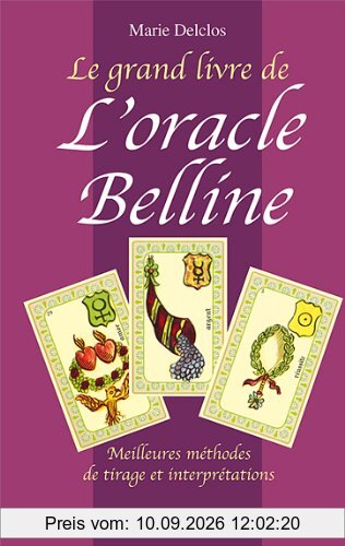 Le grand livre de l'oracle Belline : meilleures méthodes de tirage et interprétations