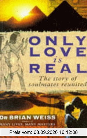 Only Love is Real: A Story of Soulmates Reunited