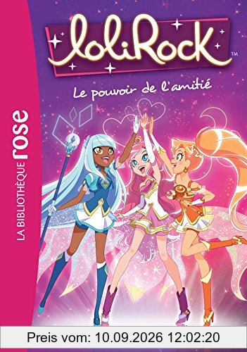 Lolirock. Vol. 1. Le pouvoir de l'amitié