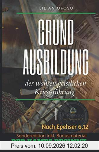 Grundausbildung der wahren geistlichen Kriegsführung: nach Epheser 6,12