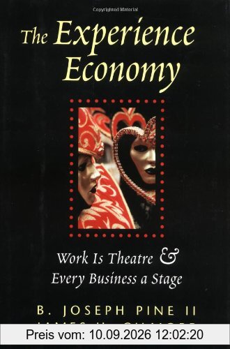 The Experience Economy: Work is Theater an Every Business a Stage