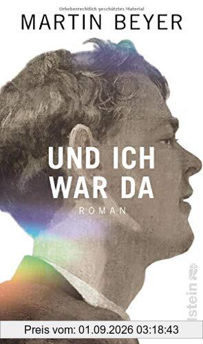 Und ich war da: Roman