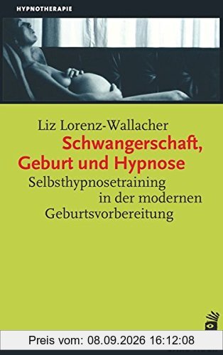 Schwangerschaft, Geburt und Hypnose: Hypnoaktive Geburtsvorbereitung (Hypnose und Hypnotherapie)
