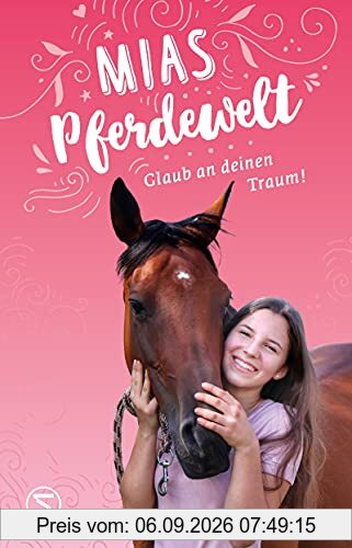 Mias Pferdewelt - Glaub an deinen Traum!