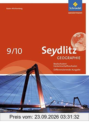Seydlitz Geographie - Ausgabe 2016 für Gemeinschaftsschulen und Realschulen in Baden-Württemberg: Schülerband 9 / 10