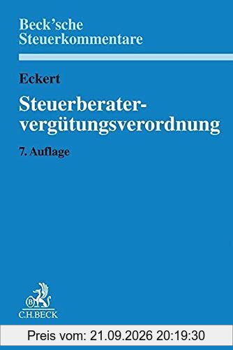Steuerberatervergütungsverordnung: mit Rechtsanwaltsgebührenrecht, Gebühren für Vereinbare Tätigkeiten, Steuerliches Kostenrecht (Beck'sche …