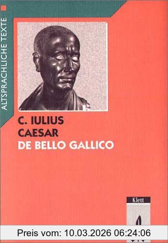 Caesar, Gaius Julius De Bello Gallico. Textauswahl Mit Wort- Und Sacherläuterungen, De Bello Gallico, Text Mit Worterläuterungen Und Sacherläuterungen, Text Mit Wort-