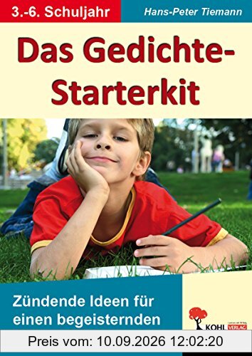 Das Gedichte-Starterkit: Zündende Ideen für einen begeisternden Lyrikunterricht