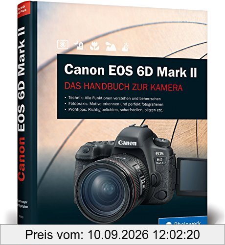 Canon EOS 6D Mark II: Das Handbuch zur Kamera – Alle Funktionen verstehen und beherrschen