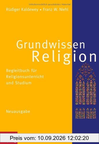 Grundwissen Religion - Neuausgabe: Begleitbuch für Religionsunterricht und Studium