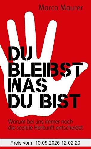 Du bleibst, was du bist: Warum bei uns immer noch die soziale Herkunft entscheidet