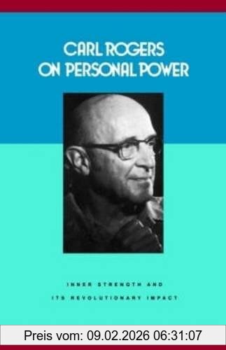 Carl Rogers On Personal Power, Inner Strength And Its Revolutionary Impact (Psychology/self-help)