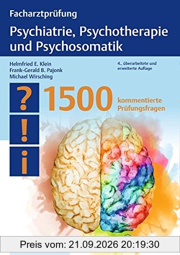 Facharztprüfung Psychiatrie, Psychotherapie und Psychosomatik: 1500 kommentierte Prüfungsfragen