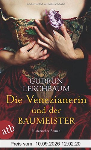 Die Venezianerin und der Baumeister: Historischer Roman