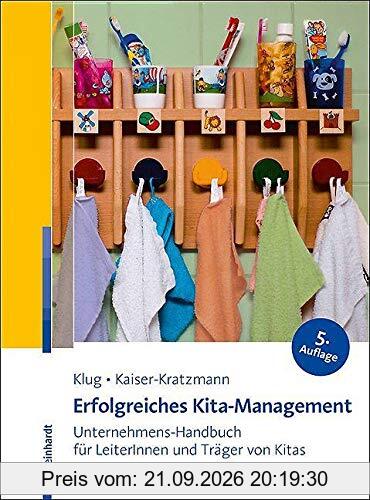 Erfolgreiches Kita-Management: Unternehmens-Handbuch für LeiterInnen und Träger von Kitas: Unternehmens-Handbuch fr LeiterInnen und Trger …