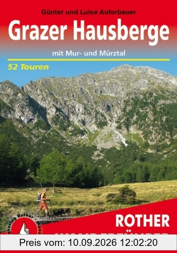 Grazer Hausberge mit Mur- und Mürztal: 52 ausgewählte Höhenwanderungen im Grazer Bergland, im West- und Oststeirischen Randgebirge, an der Rax, in den ... Seckauer Tauern sowie in den Seetaler Alpen