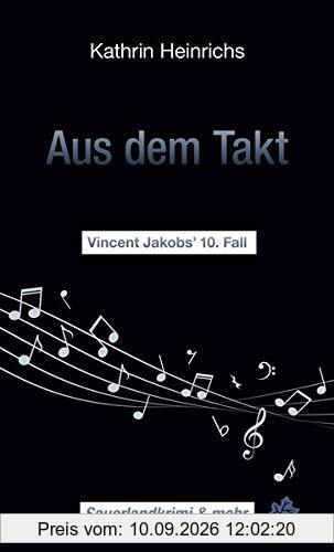 Aus dem Takt: Vincent Jakobs' 10. Fall (Sauerlandkrimi & mehr)