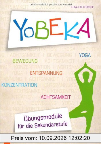YoBEKA - Yoga, Bewegung, Entspannung, Konzentration, Achtsamkeit: Übungsmodule für die Sekundarstufe