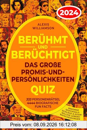 Berühmt & Berüchtigt: Das Große Promis-&-Persönlichkeiten Quiz: 333 Personenrätsel, 4444 Biografische Fun Facts, Rekorde, Schicksalsschläge & Eigenwillige Lebensentscheidungen