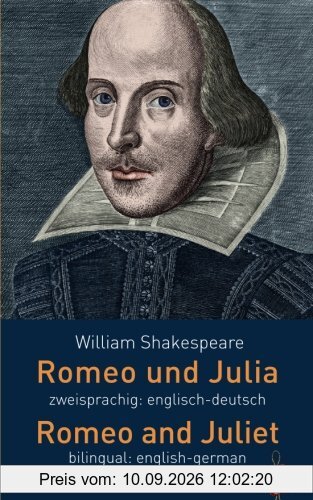 Romeo und Julia. Zweisprachig: Englisch-Deutsch. Romeo and Juliet. Bilingual: English-German